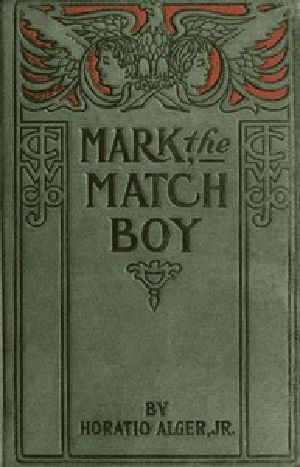 [Gutenberg 53071] • Mark the Match Boy; or, Richard Hunter's Ward